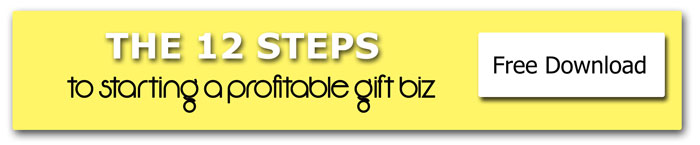 12 Steps to Starting a Profitable Gift Biz