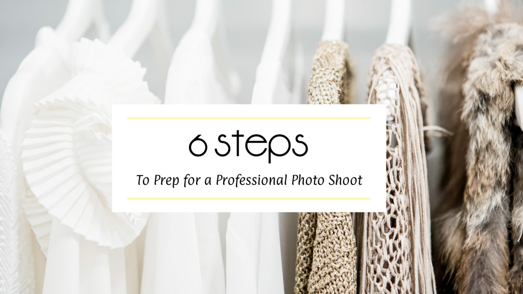 6 Steps to Prep for a Professional Photo Shoot