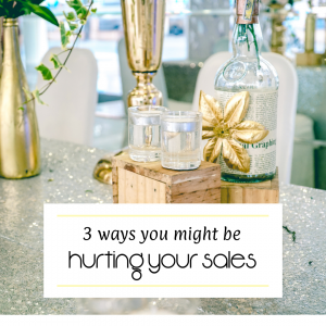3 Ways You Might be Hurting Your Sales