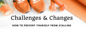 Challenges and Changes - How to Prevent Yourself from Stalling