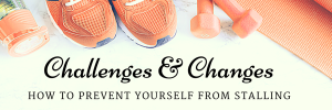 Challenges and Channges - How to Prevent Yourself from Stalling