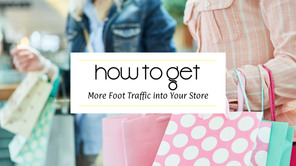 How to Get More Foot Traffic into Your Shop