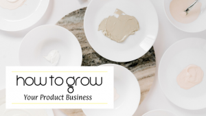 How to Grow Your Product Business