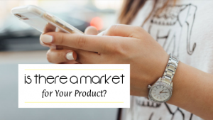 Is there a market for your product?