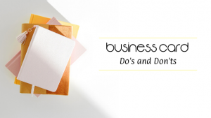 Business Card Do's and Don'ts