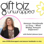 Amazon handmade vs. Etsy with Rachel Johnson Greer of Think Cascadia