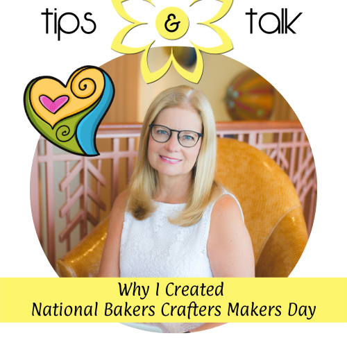 Why I Created National Bakers Crafters Makers Day
